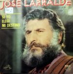 Disco de Vinilo José Larralde  - Si Yo Elegi Mi Destino Vinyl Record