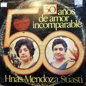 Hermanas Mendoza – Suasti - 50 años de amor incomparable Vinilo