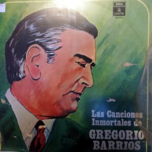 Gregorio Barrios - Las Canciones Inmortales De Gregorio Barrios Vinilo