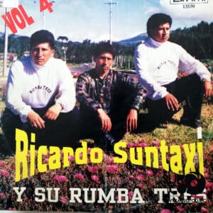 Ricardo Suntaxi - Ricardo Suntaxi Y Su Rumba Tres Vol. 4 Vinilo