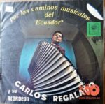 Disco de Vinilo Carlos Regalado Y Su Acordeón - Por Los Caminos Musicales Del Ecuador Vinyl Record