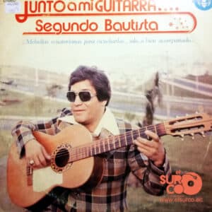 Segundo Bautista - Junto A Mi Guitarra….. Vinilo