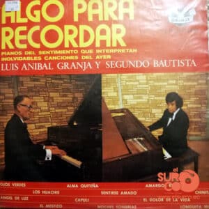 Luis Anibal Granja - Algo Para Recordar Pianos Del Sentimiento Que Interpretan Inolvidables Canciones Del Ayer Vinilo