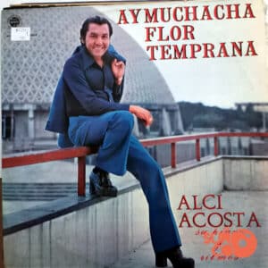 Alci Acosta - Ay Muchacha Flor Temprana Vinilo