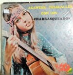 Disco de Vinilo Los Charrasqueados - A Cantar Pasacalles Con Los Charrasqueados Vinyl Record