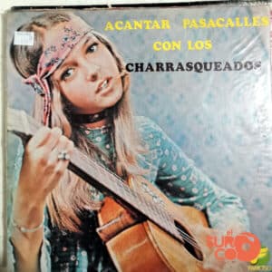 Los Charrasqueados - A Cantar Pasacalles Con Los Charrasqueados Vinilo