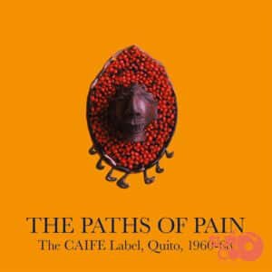 Disco de Vinilo Varios - The Paths Of Pain: The CAIFE Label, Quito, 1960-68 (2 LP) Vinyl Record