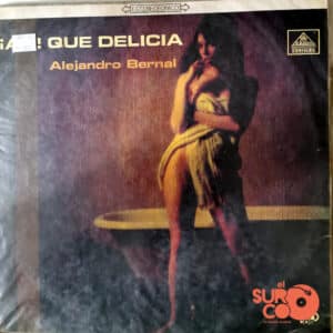 Alejandro Bernal  - Ay! Qué Delicia Vinilo