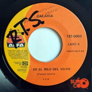 Galaxia - En El Hilo Del Yo Yo / Llorando Me Vine Cantando Me Voy Vinilo