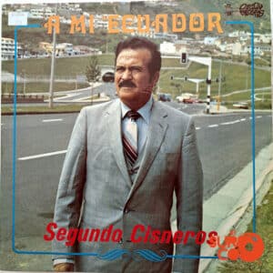 Segundo Cisneros - A Mi Ecuador Vinilo