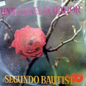 Segundo Bautista - Único En El Ecuador Vinilo