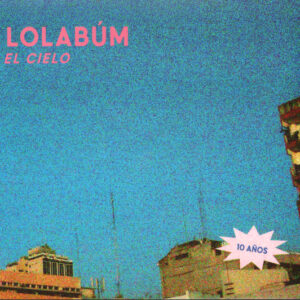CD Lolabúm - El Cielo (10 Años)